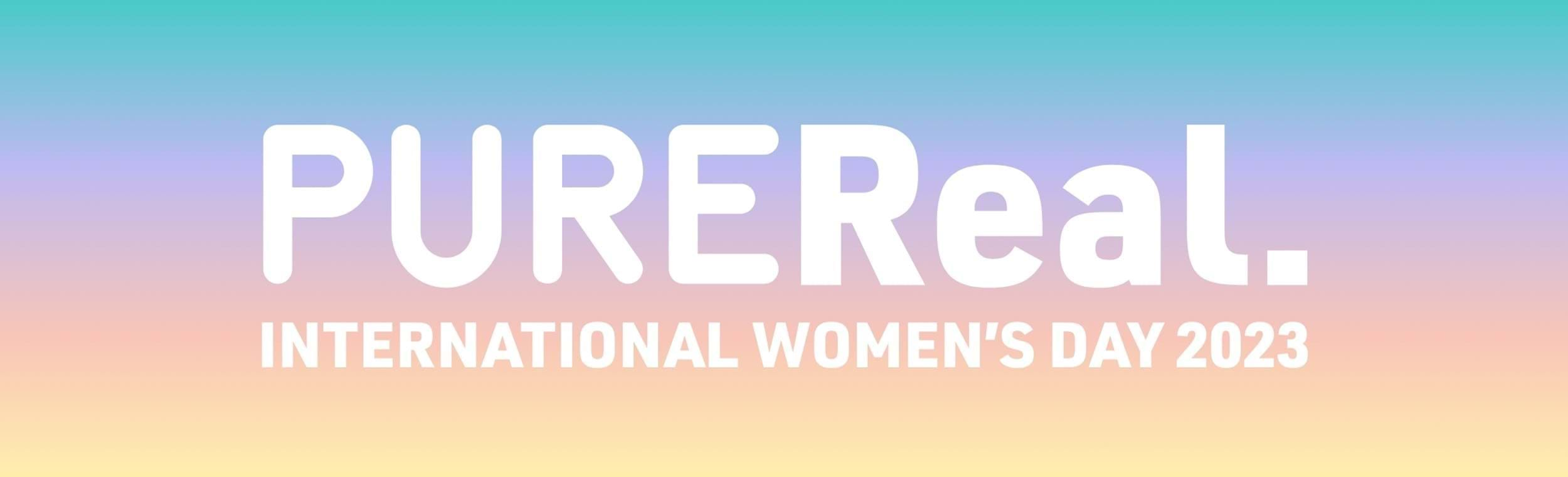 PUREReal International women's day 2023.