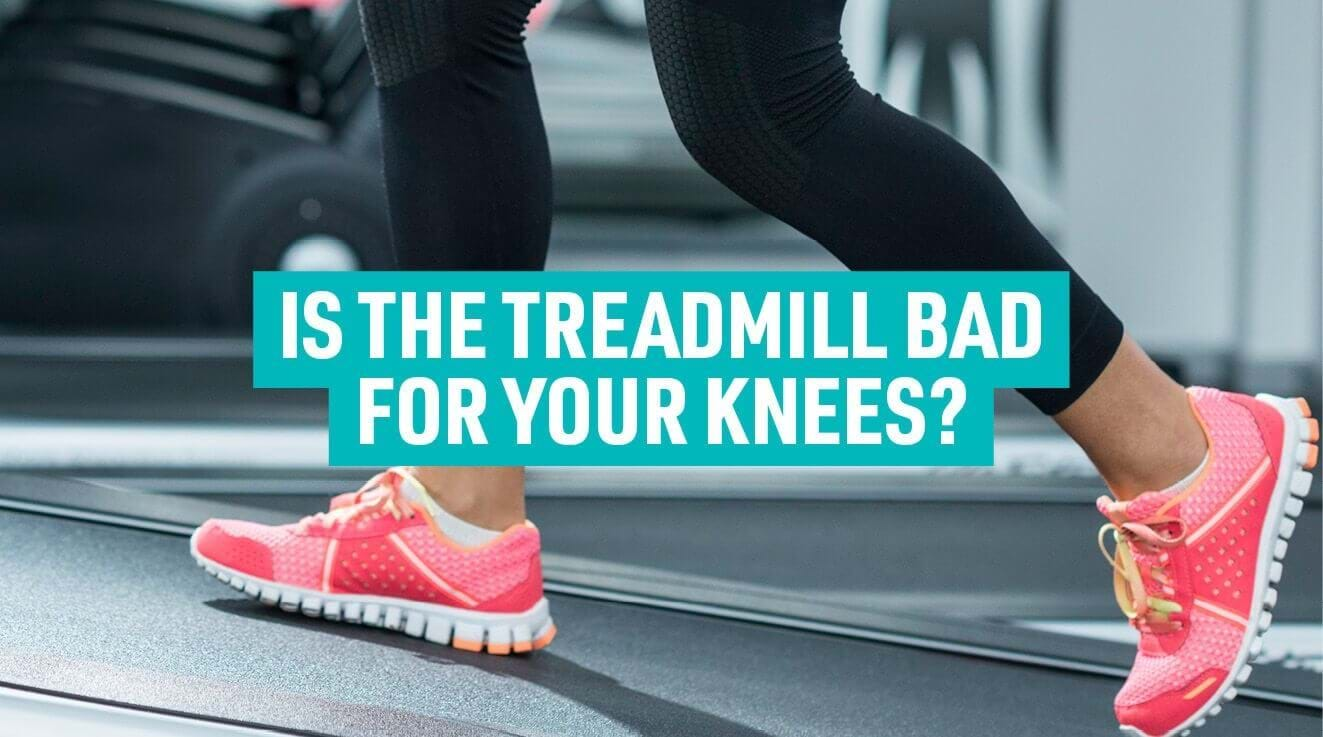 Is The Treadmill Bad For Your Knees?