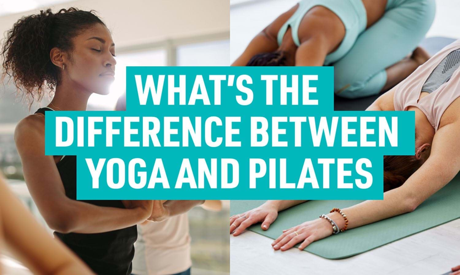 What's the difference between Yoga and Pilates?